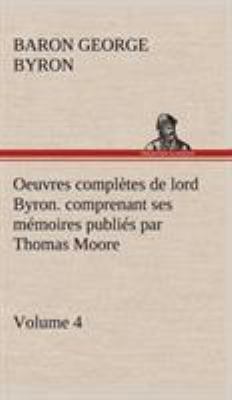 Oeuvres complètes de lord Byron. Volume 4. comp... [French] 384914612X Book Cover