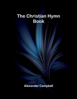 The Christian Hymn Book 9367246773 Book Cover