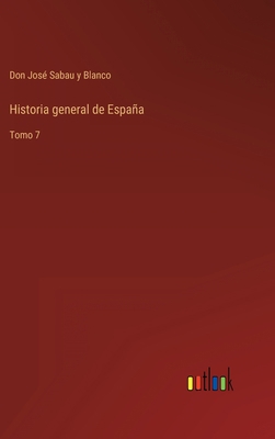 Historia general de España: Tomo 7 [Spanish] 3368111051 Book Cover