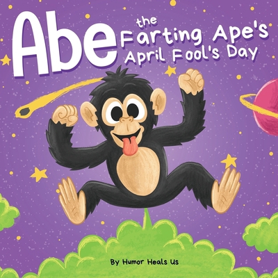 Abe the Farting Ape's April Fool's Day: A Funny... 1637311028 Book Cover