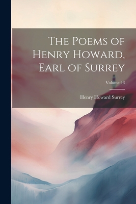The Poems of Henry Howard, Earl of Surrey; Volu... 1021359181 Book Cover