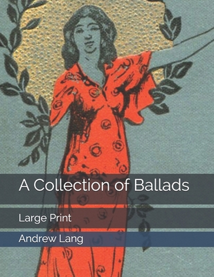 A Collection of Ballads: Large Print 1701491370 Book Cover