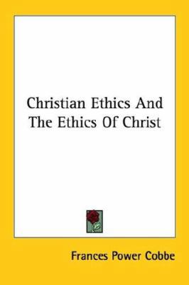 Christian Ethics And The Ethics Of Christ 1425466966 Book Cover