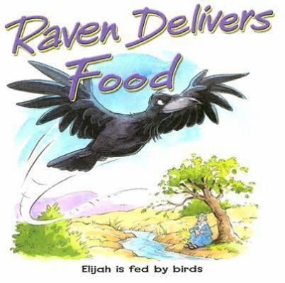 Raven Delivers Food: Elijah Is Fed by Birds 1859855520 Book Cover