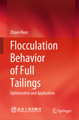 Flocculation Behavior of Full Tailings: Optimiz... 9819610990 Book Cover