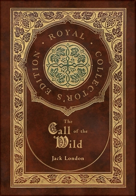 The Call of the Wild (Royal Collector's Edition) 1774761394 Book Cover