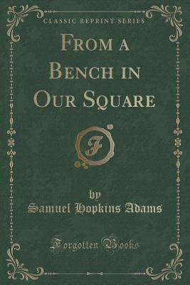 From a Bench in Our Square (Classic Reprint) 1451009232 Book Cover