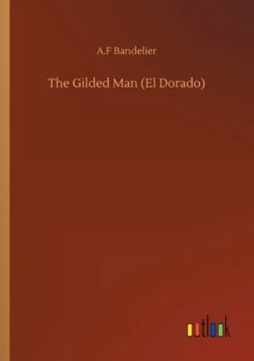 The Gilded Man (El Dorado) 3752353384 Book Cover