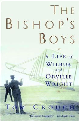 The Bishop's Boys: A Life of Wilbur and Orville... B00A2MW7X4 Book Cover