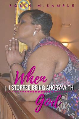 When I Stopped Being Angry With God 1532862032 Book Cover