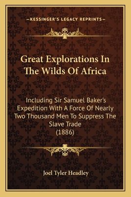 Great Explorations In The Wilds Of Africa: Incl... 1164203401 Book Cover