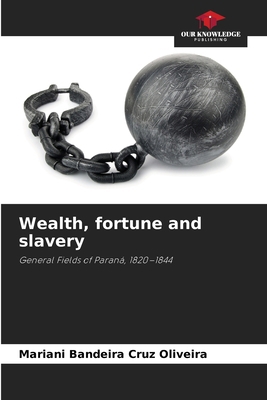 Wealth, fortune and slavery 6209404162 Book Cover