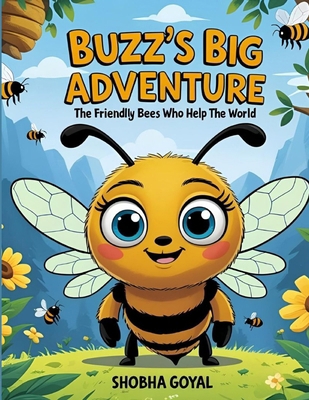 Buzz's Big Adventure: The Friendly Bees Who Hel... B0FMQCXZDZ Book Cover