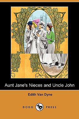 Aunt Jane's Nieces and Uncle John (Dodo Press) 1409919749 Book Cover