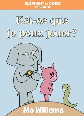 Éléphant Et Rosie: Est-Ce Que Je Peux Jouer? [French] 1443176435 Book Cover