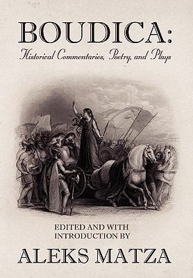 Boudica: Historical Commentaries, Poetry, and P... 1450096972 Book Cover