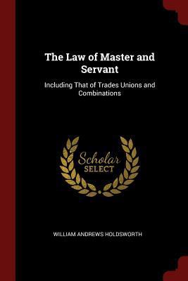 The Law of Master and Servant: Including That o... 1375707604 Book Cover