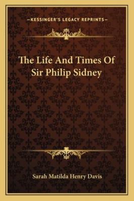 The Life And Times Of Sir Philip Sidney 1163237469 Book Cover