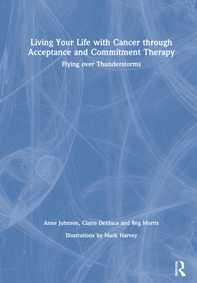 Living Your Life with Cancer Through Acceptance... 0367549239 Book Cover