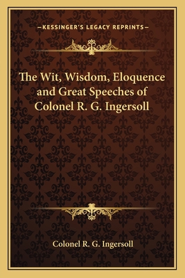 The Wit, Wisdom, Eloquence and Great Speeches o... 1162769734 Book Cover