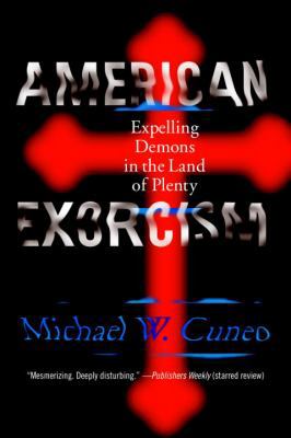 American Exorcism: Expelling Demons in the Land... 0767910095 Book Cover