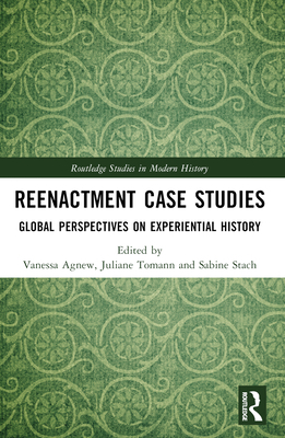 Reenactment Case Studies: Global Perspectives o... 1032324554 Book Cover