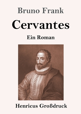 Cervantes (Großdruck): Ein Roman [German] 3847843001 Book Cover