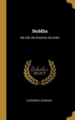 Buddha: His Life, His Doctrine, His Order 0526335076 Book Cover