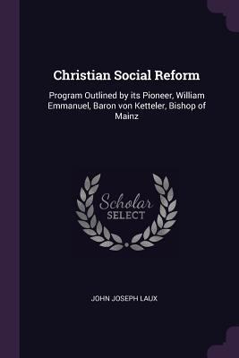 Christian Social Reform: Program Outlined by it... 1378052919 Book Cover