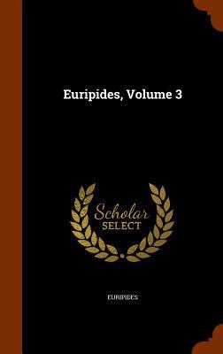 Euripides, Volume 3 1345289588 Book Cover