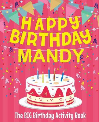 Happy Birthday Mandy - The Big Birthday Activit... 1727873114 Book Cover