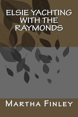 Elsie Yachting with the Raymonds 198139396X Book Cover