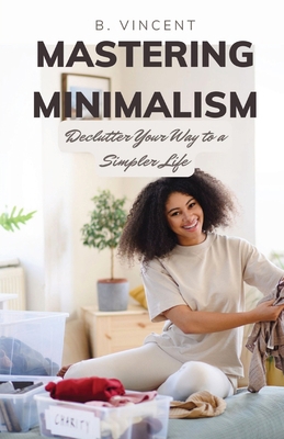 Mastering Minimalism: Declutter Your Way to a S...            Book Cover