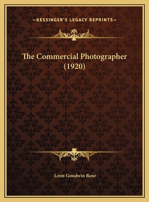 The Commercial Photographer (1920) 1169718884 Book Cover