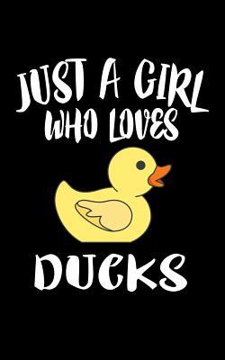 Just A Girl Who Loves Ducks: Animal Nature Coll... 107711656X Book Cover