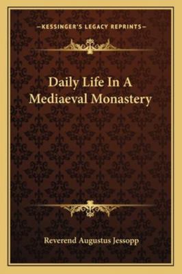 Daily Life In A Mediaeval Monastery 1162897449 Book Cover