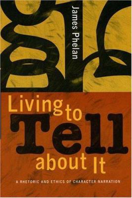 Living to Tell about It: A Rhetoric and Ethics ... 0801442974 Book Cover