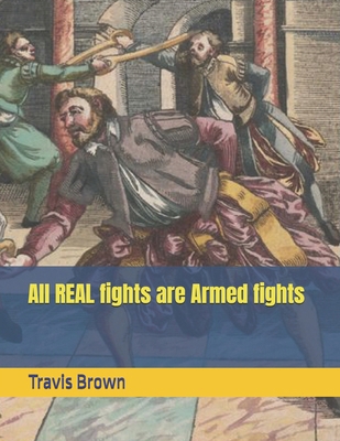 All REAL fights are Armed fights B0D8W6YH42 Book Cover