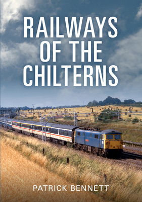 Railways of the Chilterns 1445699184 Book Cover