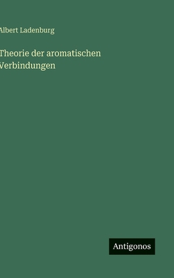 Theorie der aromatischen Verbindungen [German] 3386349978 Book Cover
