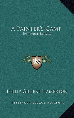 A Painter's Camp: In Three Books 1163434566 Book Cover