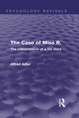 The Case of Miss R. (Psychology Revivals): The ... 0415815118 Book Cover