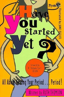Have You Started Yet?: All about Getting Your P... 0843179503 Book Cover