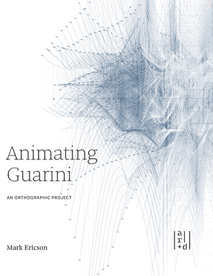 Animating Guarini: An Orthographic Project 1943532745 Book Cover