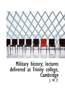 Military History; Lectures Delivered at Trinity... 1115949500 Book Cover