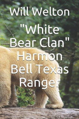 White Bear Clan: Harmon Bell Texas Ranger 1699666636 Book Cover