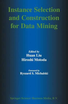 Instance Selection and Construction for Data Mi... 0792372093 Book Cover