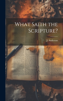 What Saith the Scripture? 1020931345 Book Cover