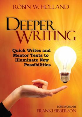 Deeper Writing: Quick Writes and Mentor Texts t... 1452229945 Book Cover