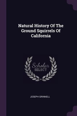 Natural History Of The Ground Squirrels Of Cali... 1378528832 Book Cover